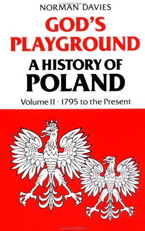 God's Playground: A History of Poland, Vol. 2: 1795 to the Present - Davies, Professor Norman