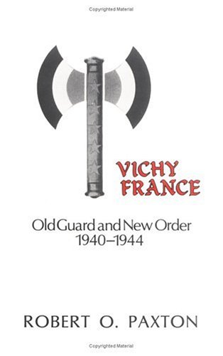 Beispielbild fr Vichy France: Old Guard and New Order, 1940-1944 zum Verkauf von GF Books, Inc.