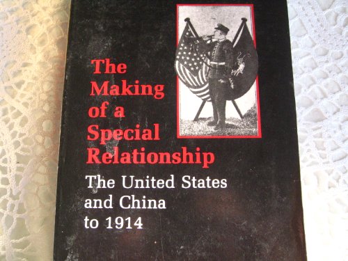 The Making of a Special Relationship: The United States and China to 1914