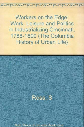 Beispielbild fr Workers on the Edge : Work, Leisure, and Politics in Industrializing Cincinnati, 1788-1890 zum Verkauf von Better World Books