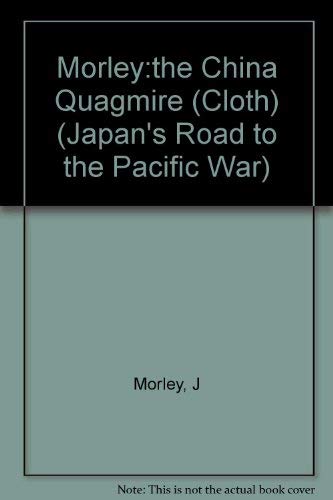 Stock image for The China Quagmire: Japan's Expansion and the Asian Continent, 1933-1941 for sale by MARK POST, BOOKSELLER