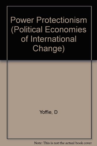 Stock image for Power and Protectionism: Strategies of the Newly Industrializing Countries (Political economy of international change) for sale by Midtown Scholar Bookstore