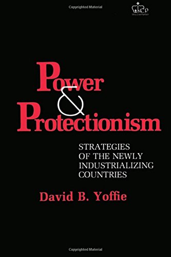 Beispielbild fr Power and Protectionism : Strategies of the Newly Industrializing Countries zum Verkauf von Better World Books