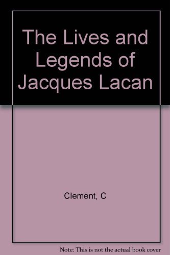 Beispielbild fr The Lives and Legends of Jacques Lacan zum Verkauf von Better World Books