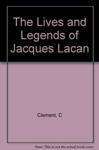 Imagen de archivo de The Lives and Legends of Jacques Lacan a la venta por Karen Wickliff - Books