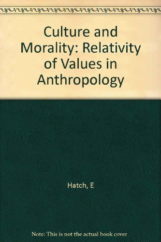 Imagen de archivo de Culture and Morality: The Relativity of Values in Anthropology a la venta por gearbooks