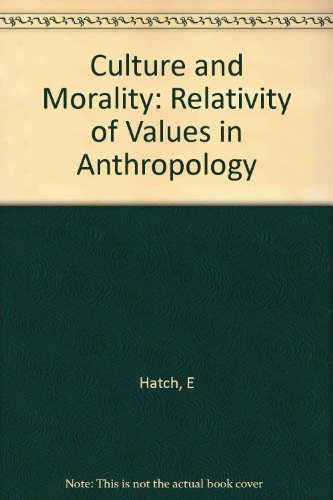 Stock image for Culture and Morality: The Relativity of Values in Anthropology for sale by gearbooks