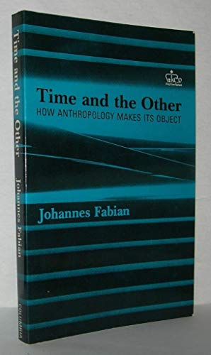 Imagen de archivo de Time and the Other: How Anthropology Makes Its Object a la venta por ThriftBooks-Atlanta