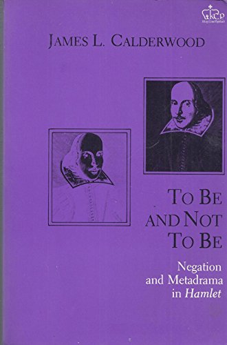 9780231056298: To be and Not to be: Negation and Metadrama in Hamlet