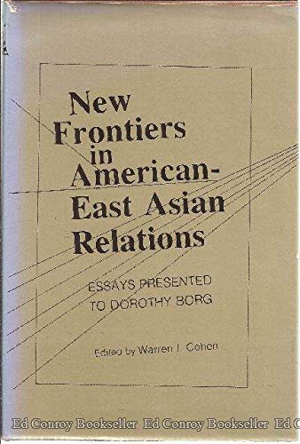 Stock image for New Frontiers in American-East Asian Relations for sale by Better World Books