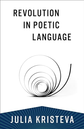 Revolution in Poetic Language (European Perspectives Series) (9780231056434) by Julia Kristeva
