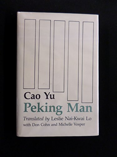 Peking Man (UNESCO Collection of Representative Works. Chinese Series) (9780231056564) by Cao, Yu; Ts Ao, Yu; Yu, Cao; Lo, Leslie Nai-Kwai; Cohn, Don; Vosper, Michelle