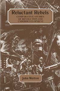 Beispielbild fr Reluctant Rebels: Comparative Studies of Revolution and Underdevelopment zum Verkauf von Wonder Book