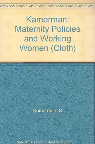 9780231057509: Kamerman: Maternity Policies and Working Women (Cloth)