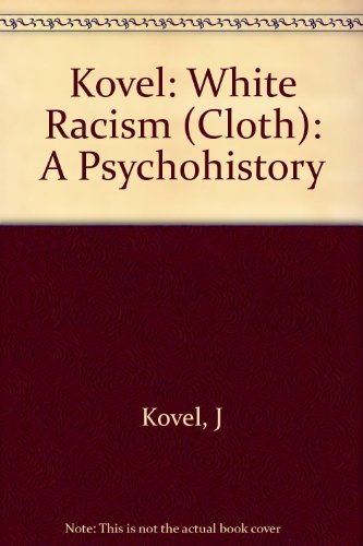 Beispielbild fr White Racism : A Psychohistory zum Verkauf von Better World Books