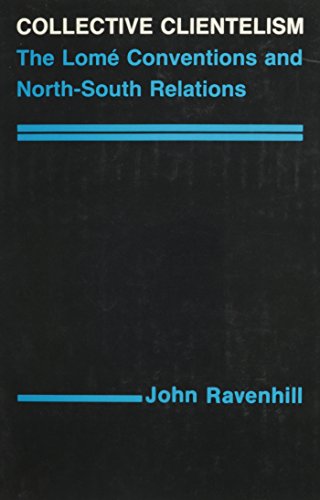 Stock image for Collective Clientelism : The Lom Conventions and North-South Relations for sale by Better World Books