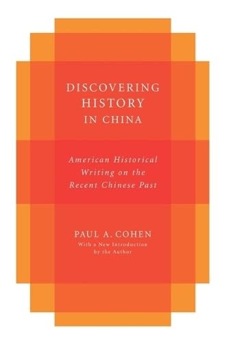 9780231058117: Discovering History in China: American Historical Writing on the Recent Chinese Past (Studies of the Weatherhead East Asian Institute, Columbia University)