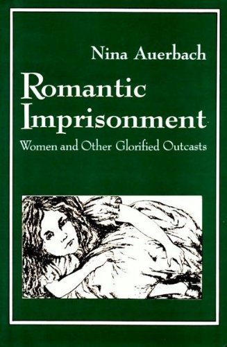 Imagen de archivo de Romantic Imprisonment: Women and Other Glorified Outcasts (Gender and Culture) a la venta por HPB Inc.