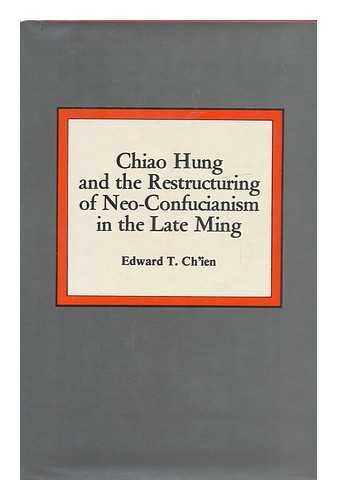 Stock image for Chiao Hung and the Restructuring of Neo-Confucianism in the Late Ming for sale by Theologia Books