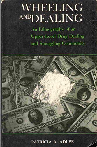 9780231060615: Wheeling and Dealing: an Ethnography of an Upper Level Drug Dealing and Smuggling Community