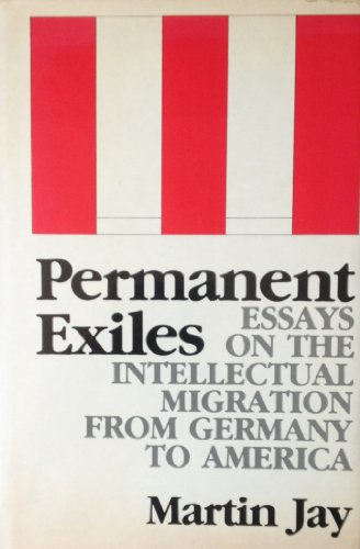 9780231060721: Permanent Exiles: Essays on the Intellectual Migration from Germany to America