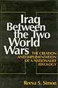 Iraq Between the Two World Wars: The Creation and Implementation of a Nationalist Ideology (9780231060745) by Simon, Reeva S.