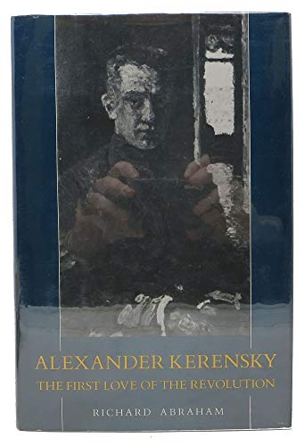 Beispielbild fr Alexander Kerensky : The First Love of the Revolution zum Verkauf von Better World Books