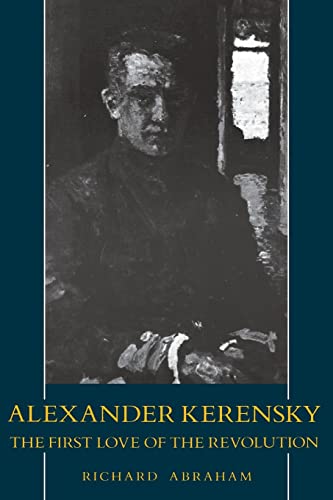 9780231061094: Alexander Kerensky: The First Love of the Revolution