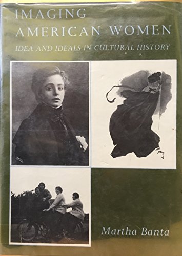 Imaging American Women: Idea and Ideals in Cultural History