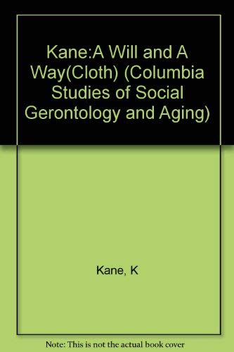 9780231061360: Kane:A Will and A Way(Cloth) (Columbia Studies of Social Gerontology and Aging)