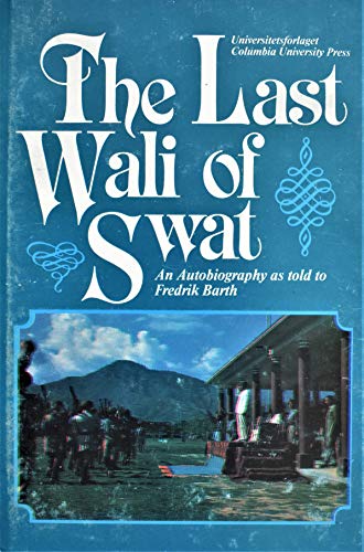 The Last Wali of Swat: An Autobiography as told to Fredrik Barth