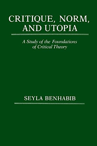 Imagen de archivo de Critique, Norm, and Utopia: A Study of the Foundations of Critical Theory a la venta por BooksRun