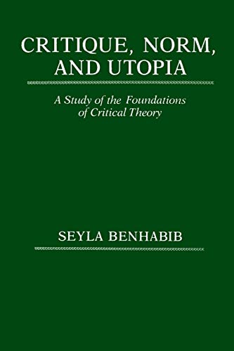 Stock image for Critique, Norm, and Utopia: A Study of the Foundations of Critical Theory for sale by Books Unplugged
