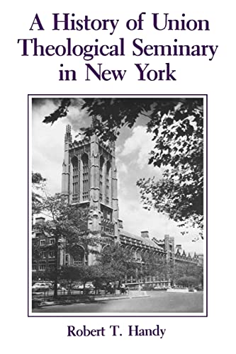 9780231064552: A History of Union Theological Seminary in New York