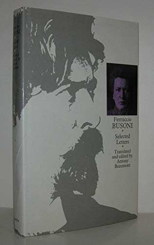 9780231064606: Ferruccio Busoni: Selected Letters