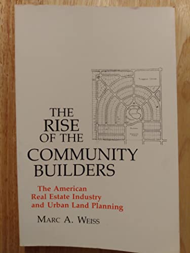 9780231065054: The Rise of the Community Builders: The American Real Estate Industry and Urban Land Planning