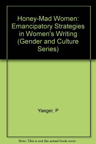Stock image for Honey-Mad Women : Emancipatory Strategies in Women's Writing for sale by Better World Books