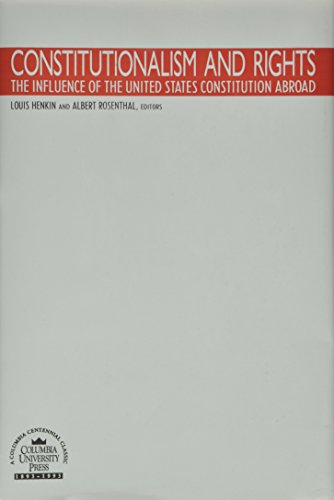 Constitutionalism and Rights: The Influence of the United States Constitution Abroad (9780231065702) by Henkin, Louis; Rosenthal, Albert