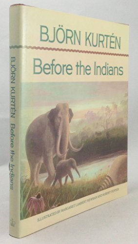 Before the Indians (9780231065825) by Kurten, Bjorn; Newman, Margaret Lambert; Pepper, Hubert