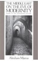 Stock image for The Middle East on the Eve of Modernity: Aleppo in the Eighteenth Century (Study of the Middle East Institute Ser) for sale by Book People