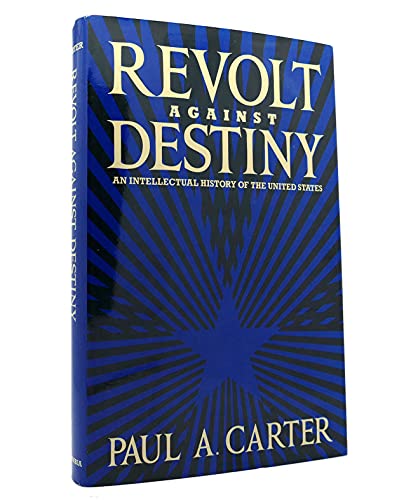 Beispielbild fr Revolt Against Destiny: An Intellectual History of the United States zum Verkauf von Wonder Book