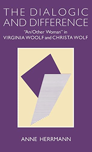Beispielbild fr The Dialogic and Difference: An/Other Woman in Virginia Woolf and Christa Wolf zum Verkauf von Concordia Books