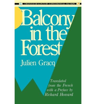 9780231066433: [ [ [ Balcony in the Forest (Twentieth-Century Continental Fiction) (English, French) [ BALCONY IN THE FOREST (TWENTIETH-CENTURY CONTINENTAL FICTION) (ENGLISH, FRENCH) ] By Gracq, Julien ( Author )Dec-15-1987 Paperback