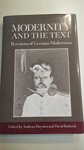 Modernity and the Text: Revisions of German Modernism.