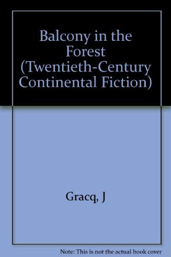 9780231066723: Gracq: Balcony In The Forest (cloth) (TWENTIETH-CENTURY CONTINENTAL FICTION)