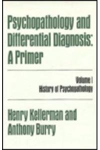 Beispielbild fr Psychopathology and Differential Diagnosis: A Primer: Volume 1 History of Psychopathology zum Verkauf von Prior Books Ltd