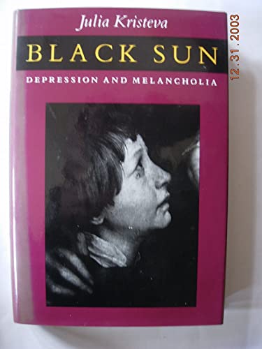 9780231067065: Black Sun: Depression and Melancholia (European Perspectives: a Series in Social Thought & Cultural Ctiticism)