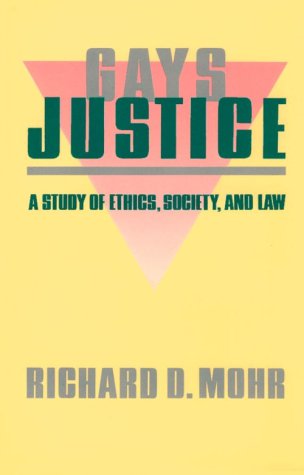 9780231067355: Gays/Justice: A Study of Ethics, Society, Law (Between Men - Between Women: Lesbian & Gay Studies)