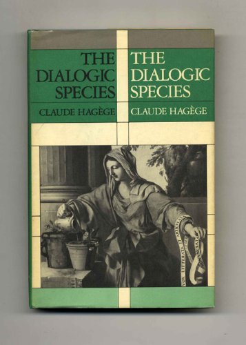 Stock image for The Dialogic Species: A Linguistic Contribution to the Social Sciences (European Perspectives: a Series in Social Thought & Cultural Ctiticism) for sale by Books From California