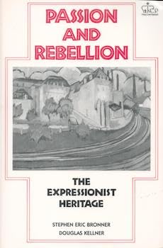 Stock image for Passion and Rebellion: The Expressionist Heritage for sale by HPB-Red